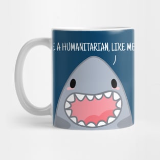 Be a Humanitarian, Like Me Mug